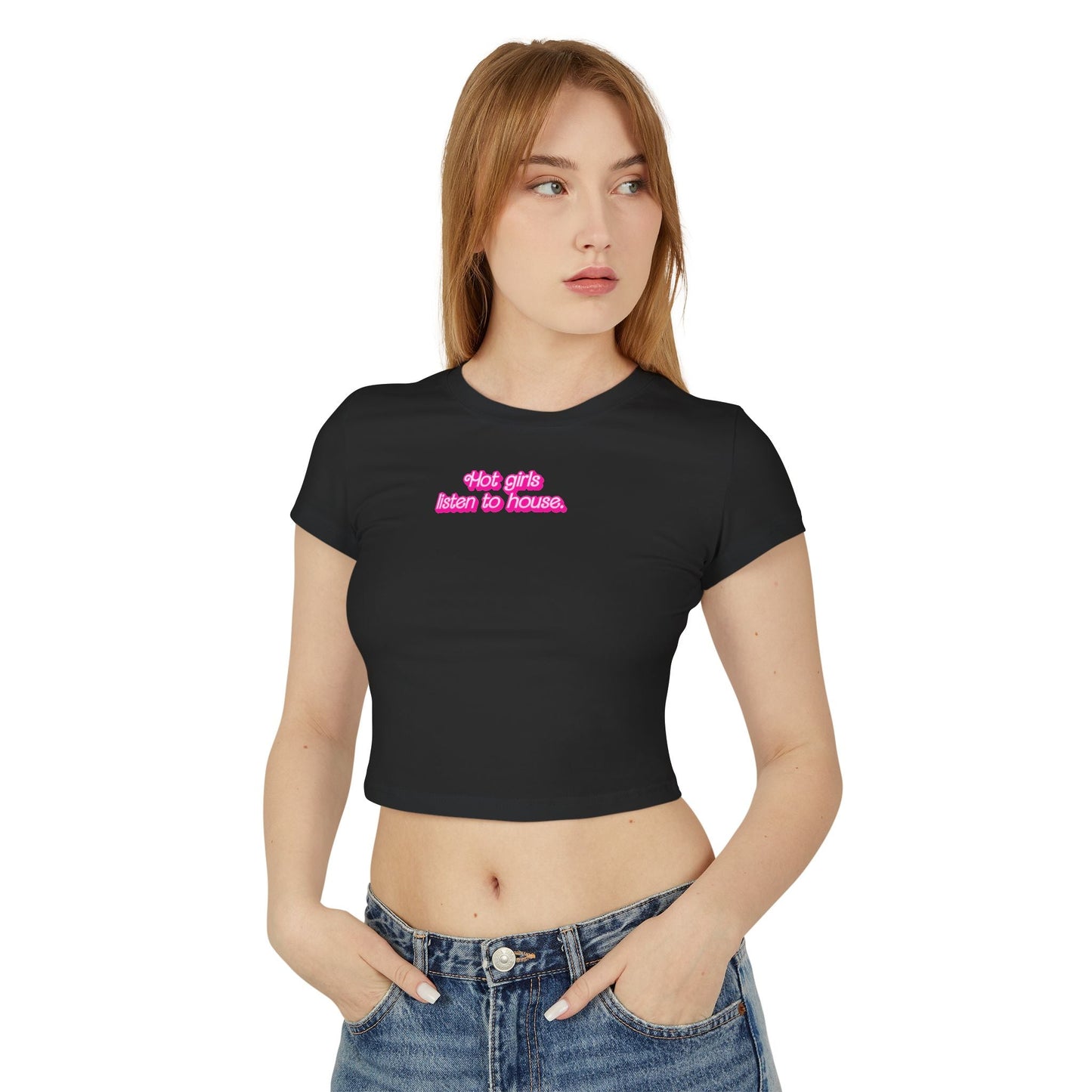 Hot Girls Listen To House - Baby Tee - BERRR SHOP