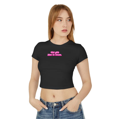 Hot Girls Listen To House - Baby Tee - BERRR SHOP