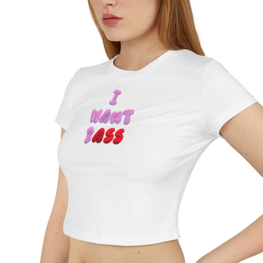 I Want Bass - Baby Tee - BERRR SHOP